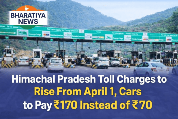 Himachal Pradesh Toll Charges to Rise From April 1 Cars to Pay ₹170 Instead of ₹70